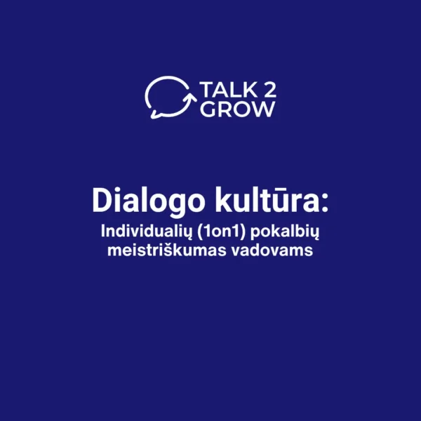 Dialogo kultūra: individualių (1on1) pokalbių meistriškumas vadovams
